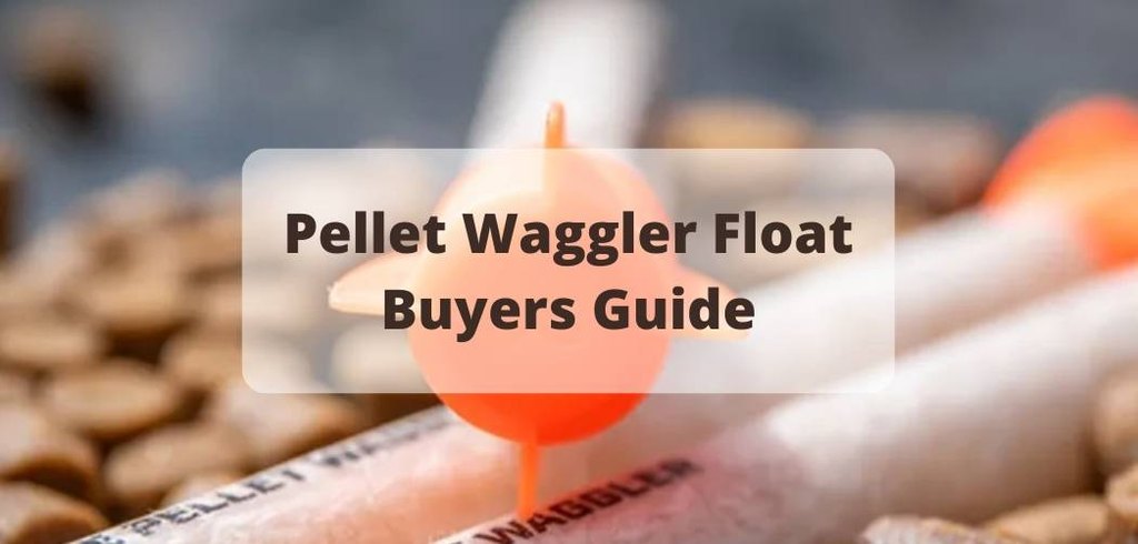 Best Pellet Waggler Floats